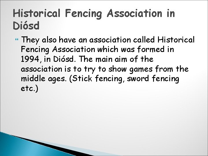 Historical Fencing Association in Diósd They also have an association called Historical Fencing Association