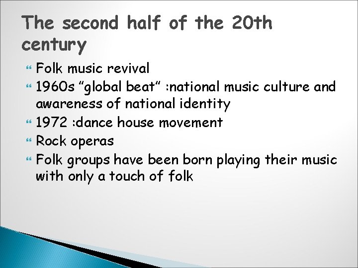 The second half of the 20 th century Folk music revival 1960 s ”global