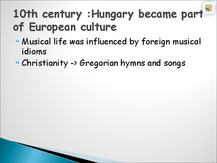 10 th century : Hungary became part of European culture Musical life was influenced