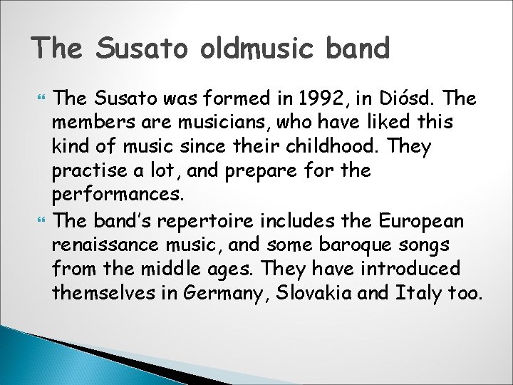The Susato oldmusic band The Susato was formed in 1992, in Diósd. The members