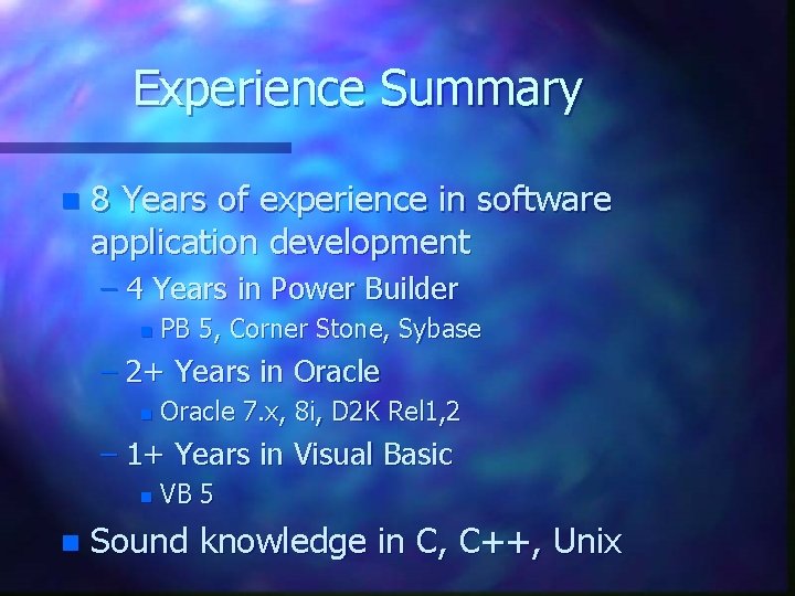 Experience Summary n 8 Years of experience in software application development – 4 Years