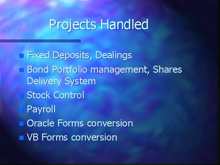 Projects Handled Fixed Deposits, Dealings n Bond Portfolio management, Shares Delivery System n Stock