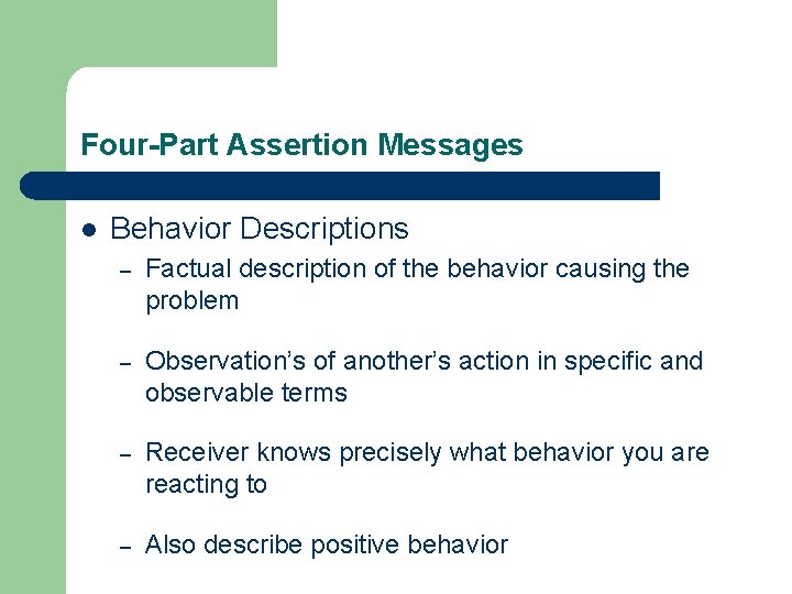 Four-Part Assertion Messages l Behavior Descriptions – Factual description of the behavior causing the