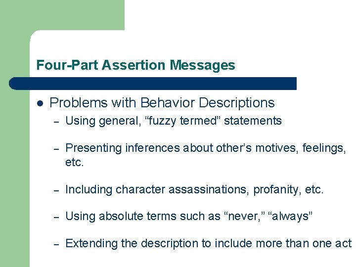 Four-Part Assertion Messages l Problems with Behavior Descriptions – Using general, “fuzzy termed” statements