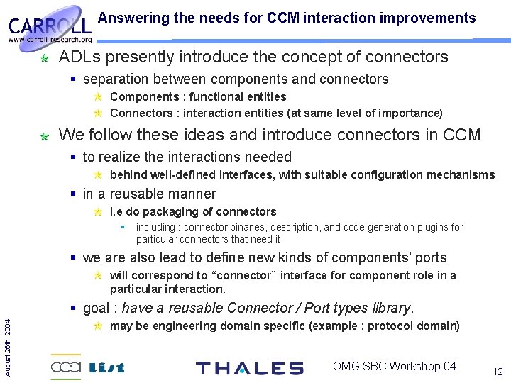 Answering the needs for CCM interaction improvements ADLs presently introduce the concept of connectors