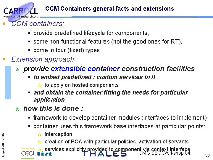 CCM Containers general facts and extensions CCM containers: provide predefined lifecycle for components, some