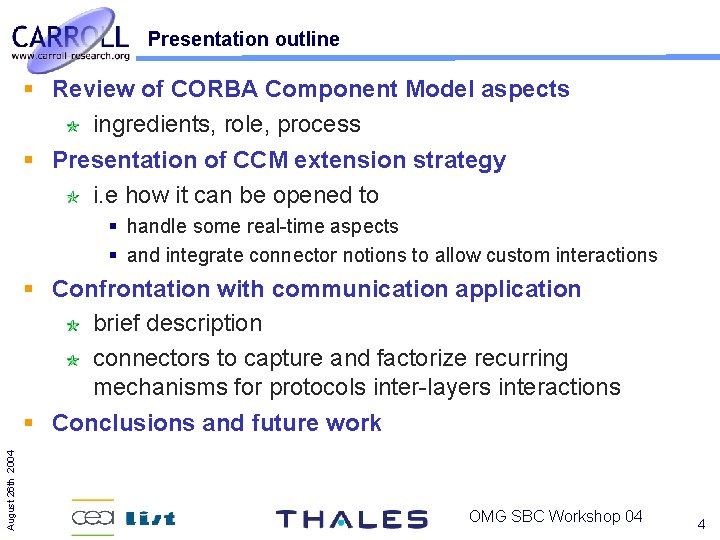 Presentation outline Review of CORBA Component Model aspects ingredients, role, process Presentation of CCM