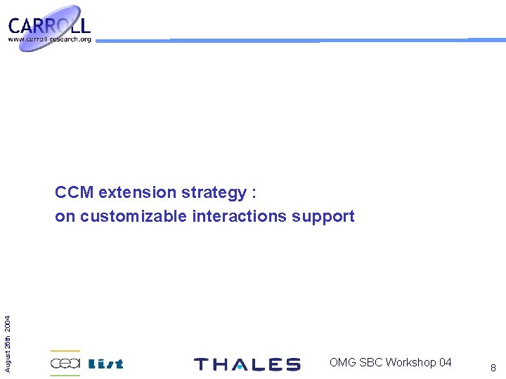 August 26 th 2004 CCM extension strategy : on customizable interactions support OMG SBC