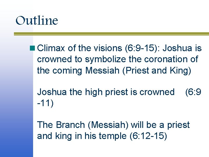 Outline n Climax of the visions (6: 9 -15): Joshua is crowned to symbolize Outline n Climax of the visions (6: 9 -15): Joshua is crowned to symbolize