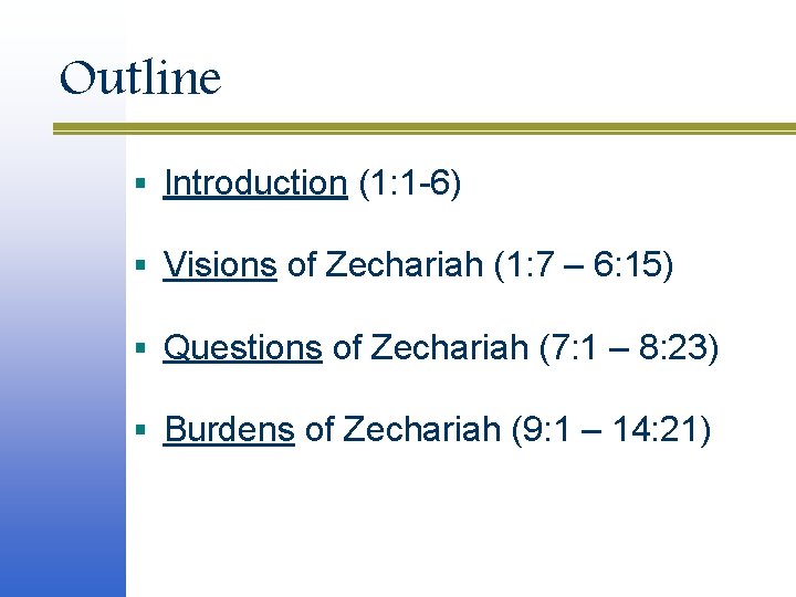 Outline § Introduction (1: 1 -6) § Visions of Zechariah (1: 7 – 6: Outline § Introduction (1: 1 -6) § Visions of Zechariah (1: 7 – 6: