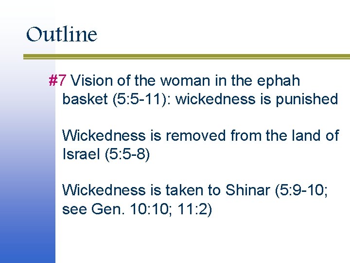 Outline #7 Vision of the woman in the ephah basket (5: 5 -11): wickedness Outline #7 Vision of the woman in the ephah basket (5: 5 -11): wickedness