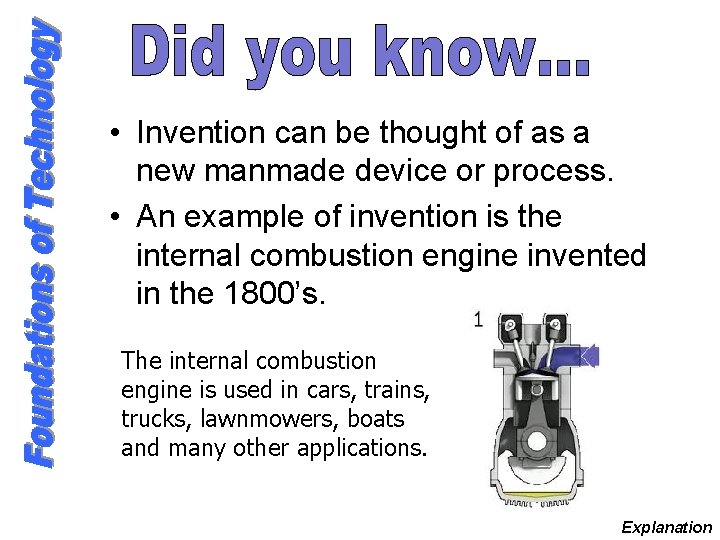  • Invention can be thought of as a new manmade device or process.