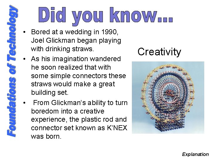  • Bored at a wedding in 1990, Joel Glickman began playing with drinking