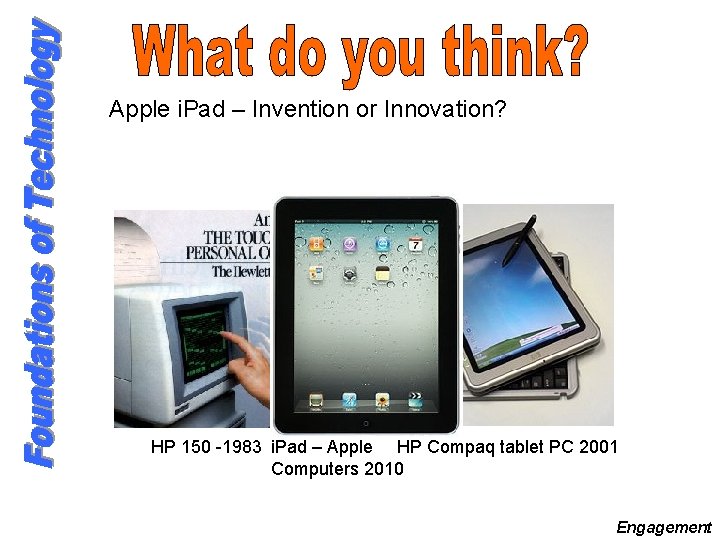 Apple i. Pad – Invention or Innovation? HP 150 -1983 i. Pad – Apple