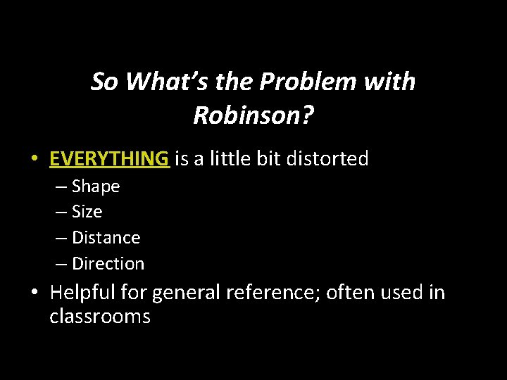 So What’s the Problem with Robinson? • EVERYTHING is a little bit distorted –