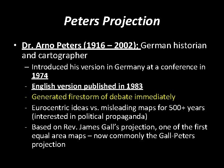 Peters Projection • Dr. Arno Peters (1916 – 2002); German historian and cartographer –