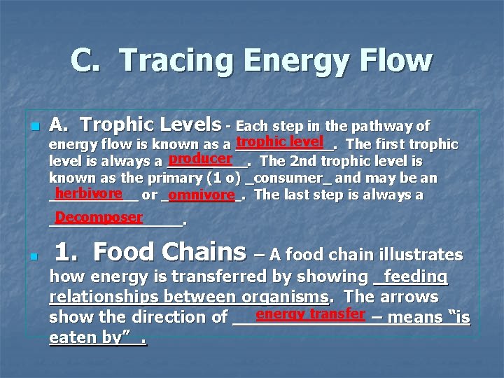 C. Tracing Energy Flow n A. Trophic Levels - Each step in the pathway C. Tracing Energy Flow n A. Trophic Levels - Each step in the pathway