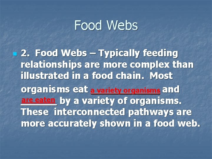 Food Webs n 2. Food Webs – Typically feeding relationships are more complex than