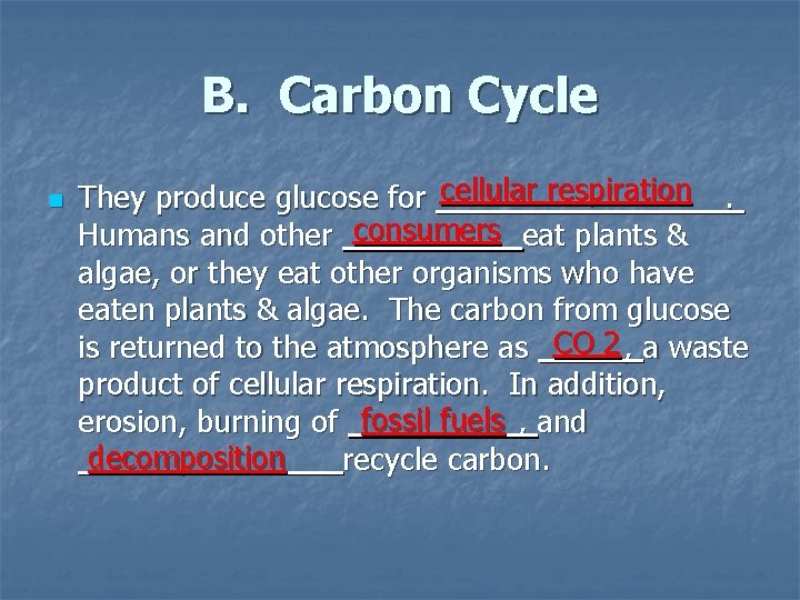 B. Carbon Cycle n cellular respiration They produce glucose for _________. consumers eat plants