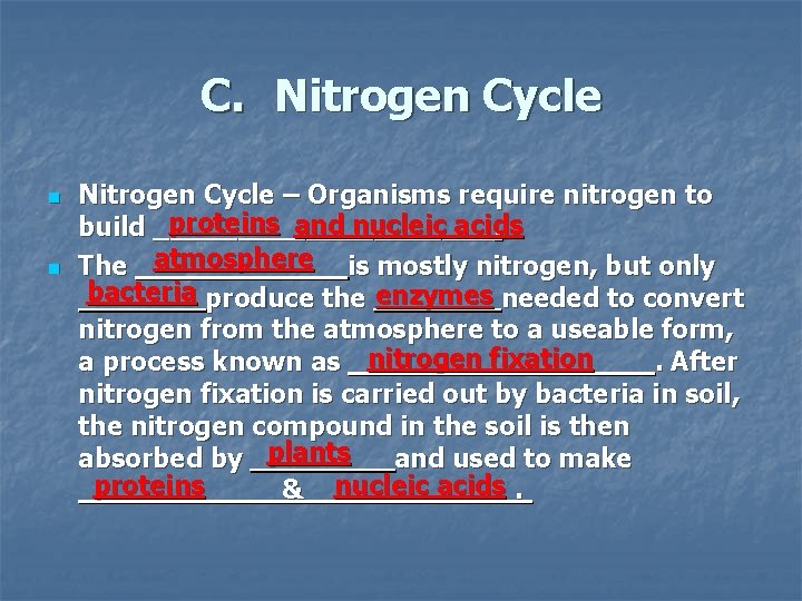 C. Nitrogen Cycle n n Nitrogen Cycle – Organisms require nitrogen to proteins and