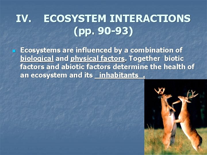 IV. n ECOSYSTEM INTERACTIONS (pp. 90 -93) Ecosystems are influenced by a combination of