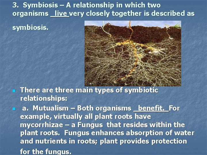 3. Symbiosis – A relationship in which two organisms _live very closely together is