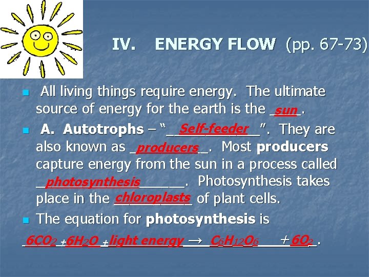 IV. ENERGY FLOW (pp. 67 -73) All living things require energy. The ultimate source