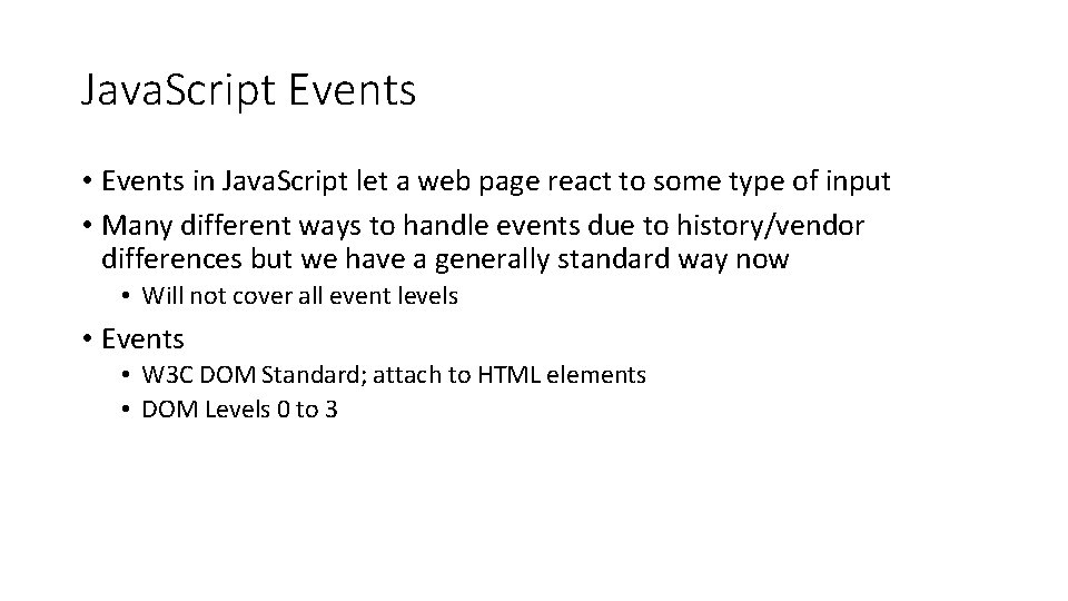 Java. Script Events • Events in Java. Script let a web page react to