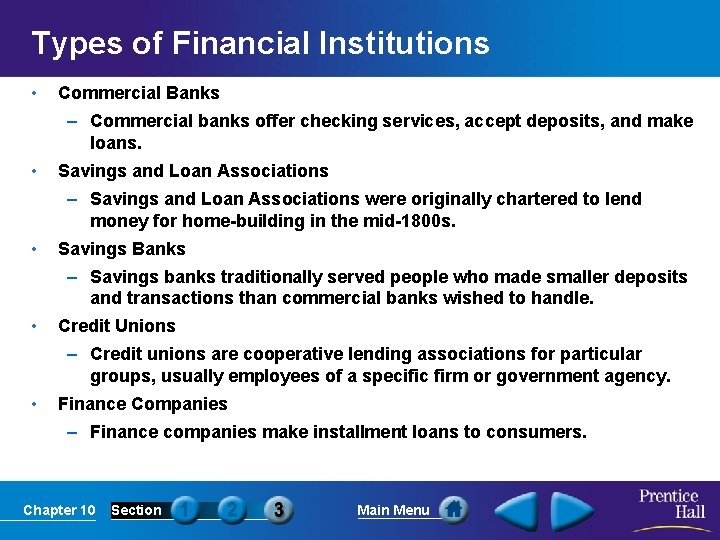 Types of Financial Institutions • Commercial Banks – Commercial banks offer checking services, accept