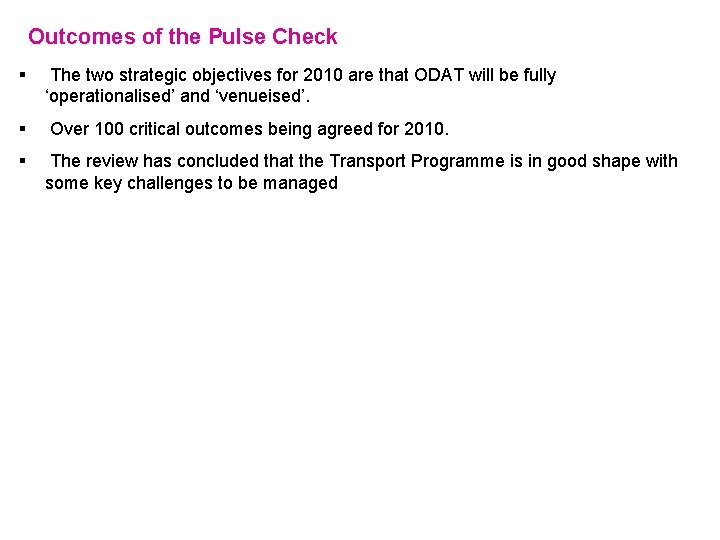 Outcomes of the Pulse Check § The two strategic objectives for 2010 are that