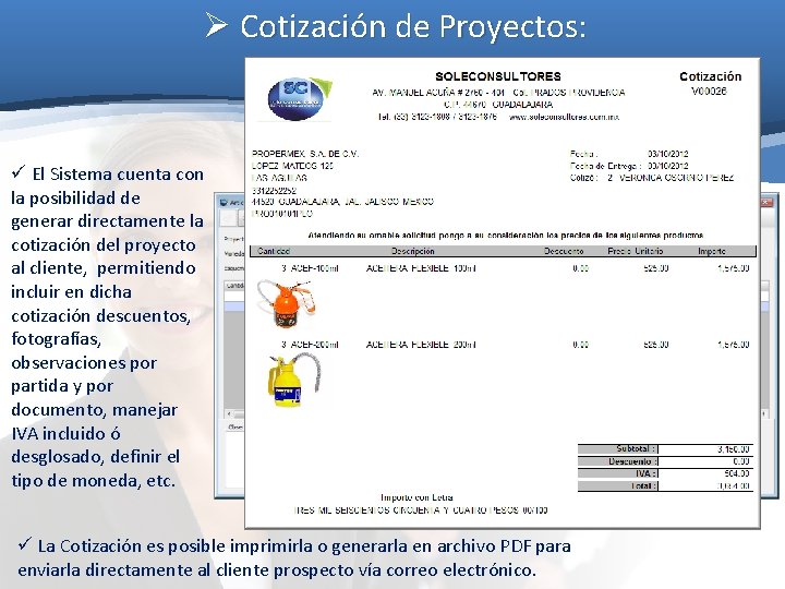 Ø Cotización de Proyectos: ü El Sistema cuenta con la posibilidad de generar directamente Ø Cotización de Proyectos: ü El Sistema cuenta con la posibilidad de generar directamente