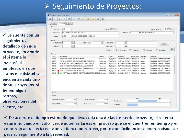 Ø Seguimiento de Proyectos: ü Se cuenta con un seguimiento detallado de cada proyecto, Ø Seguimiento de Proyectos: ü Se cuenta con un seguimiento detallado de cada proyecto,