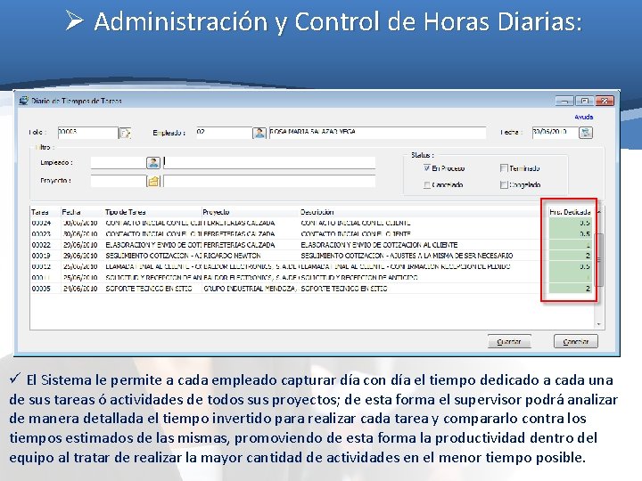 Ø Administración y Control de Horas Diarias: ü El Sistema le permite a cada Ø Administración y Control de Horas Diarias: ü El Sistema le permite a cada