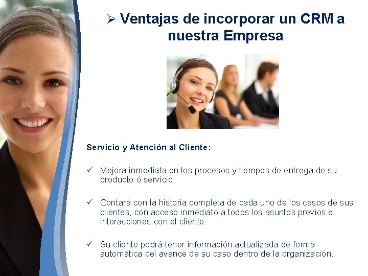 Ø Ventajas de incorporar un CRM a nuestra Empresa Servicio y Atención al Cliente: Ø Ventajas de incorporar un CRM a nuestra Empresa Servicio y Atención al Cliente: