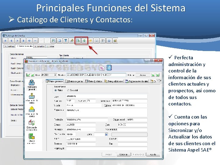 Principales Funciones del Sistema Ø Catálogo de Clientes y Contactos: ü Perfecta administración y Principales Funciones del Sistema Ø Catálogo de Clientes y Contactos: ü Perfecta administración y