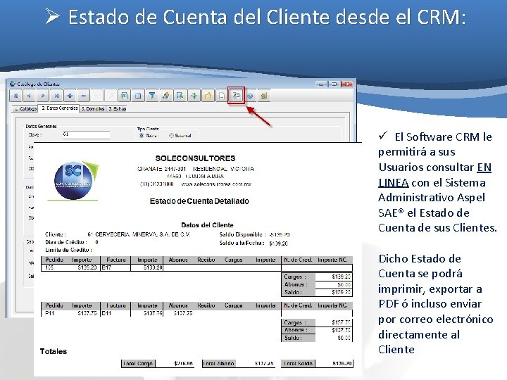 Ø Estado de Cuenta del Cliente desde el CRM: ü El Software CRM le Ø Estado de Cuenta del Cliente desde el CRM: ü El Software CRM le