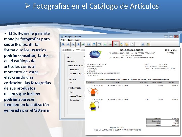 Ø Fotografías en el Catálogo de Artículos ü El Software le permite manejar fotografías Ø Fotografías en el Catálogo de Artículos ü El Software le permite manejar fotografías