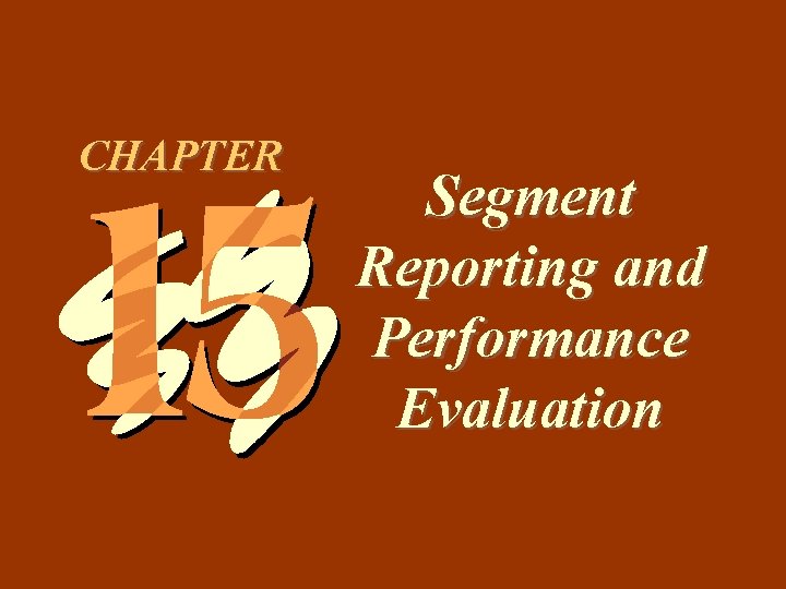 15 1 CHAPTER Segment Reporting and Performance Evaluation