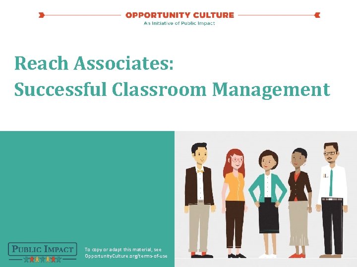 Reach Associates: Successful Classroom Management To copy or adapt this material, see Opportunity. Culture.