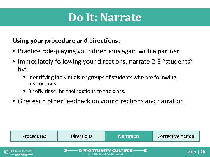 Do It: Narrate Using your procedure and directions: • Practice role-playing your directions again
