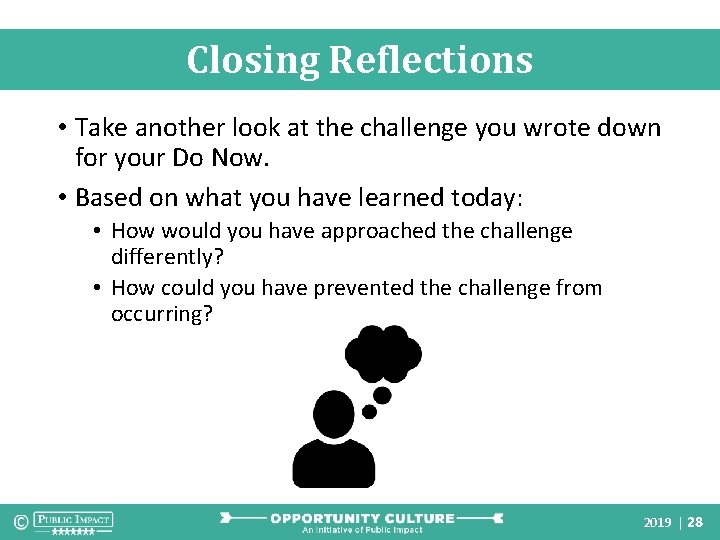 Closing Reflections • Take another look at the challenge you wrote down for your