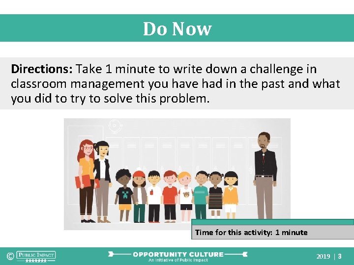 Do Now Directions: Take 1 minute to write down a challenge in classroom management