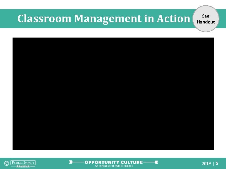 Classroom Management in Action See Handout 2019 | 5 