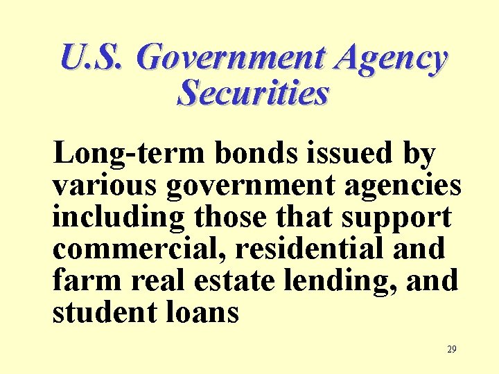 U. S. Government Agency Securities Long-term bonds issued by various government agencies including those