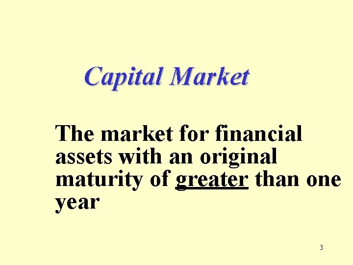 Capital Market The market for financial assets with an original maturity of greater than