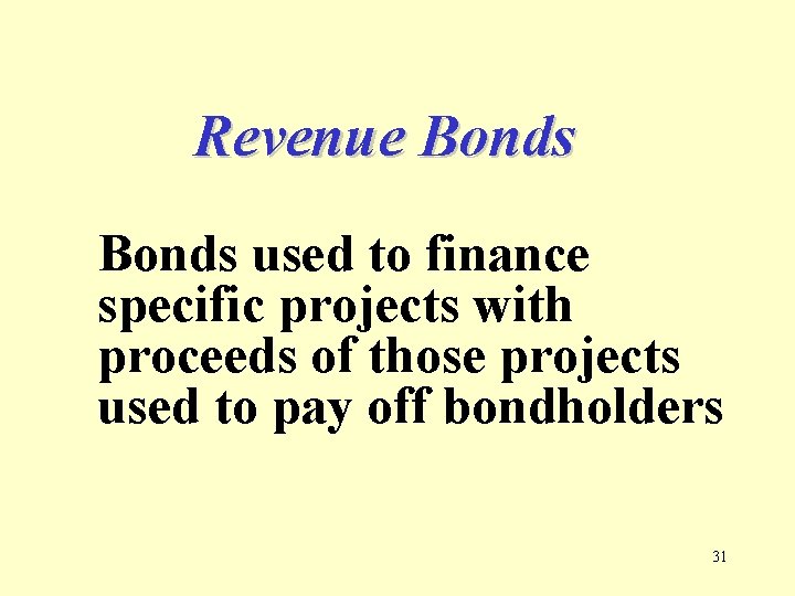 Revenue Bonds used to finance specific projects with proceeds of those projects used to