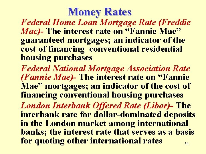 Money Rates Federal Home Loan Mortgage Rate (Freddie Mac)- The interest rate on “Fannie