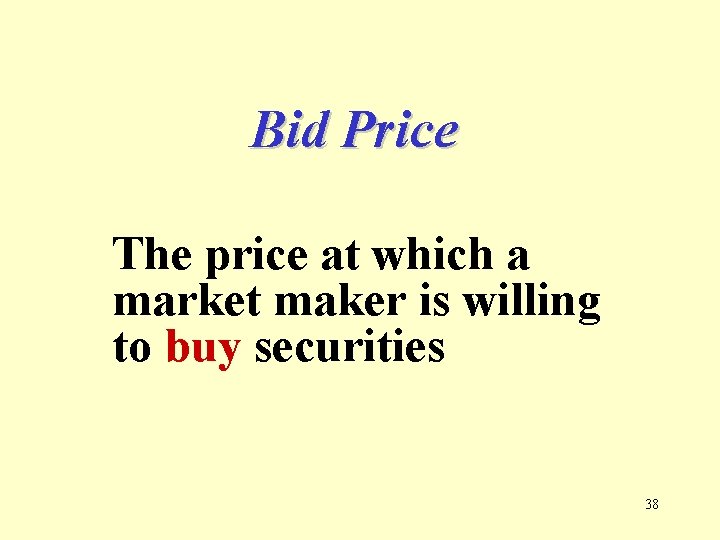 Bid Price The price at which a market maker is willing to buy securities