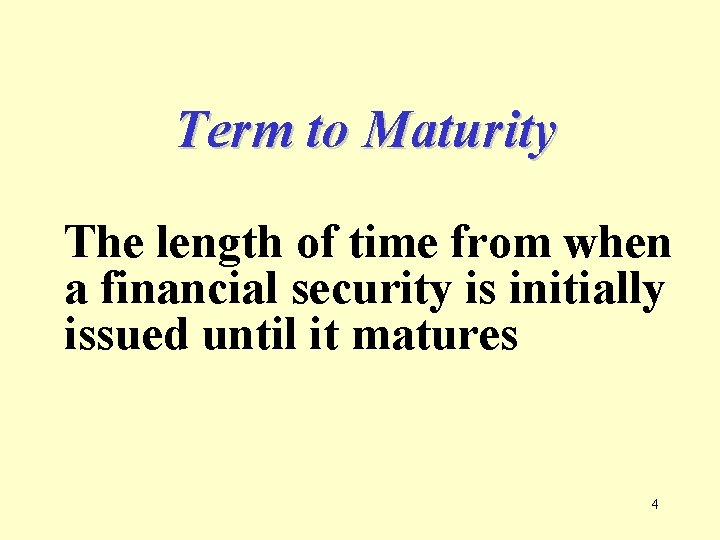 Term to Maturity The length of time from when a financial security is initially