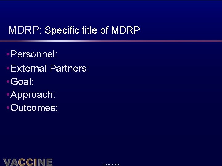 MDRP: Specific title of MDRP • Personnel: • External Partners: • Goal: • Approach: